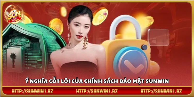 Chính sách bảo mật Sunwin – Cam kết bảo mật mọi dữ liệu cá nhân Mục tiêu quan trọng trong chính sách bảo mật của Sunwin