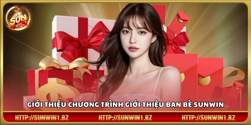 Giới thiệu bạn bè thưởng 10000K Sunwin – Nhận hoa hồng siêu khủng Thông tin ưu đãi giới thiệu bạn bè tại Sunwin