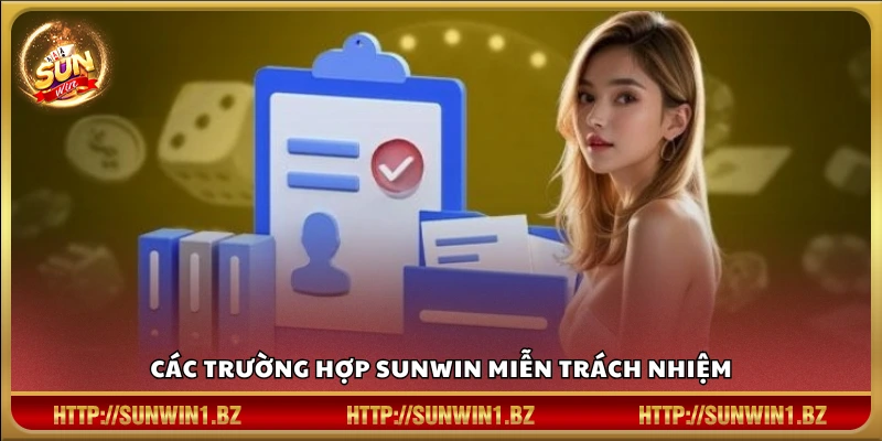 Miễn trách nhiệm Sunwin – Quy định rõ về giới hạn trách nhiệm hệ thống Tình huống cụ thể mà Sun win không chịu trách nhiệm