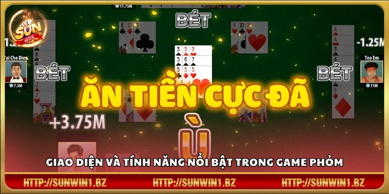 Phỏm Sunwin – Đấu trí cực căng ăn tiền cực chất Thiết kế giao diện và các chức năng nổi bật trong Phỏm