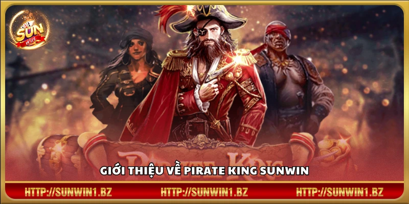 Pirate King Sunwin – Hành trình săn kho báu huyền thoại Tổng quan về slot game Pirate King Sunwin
