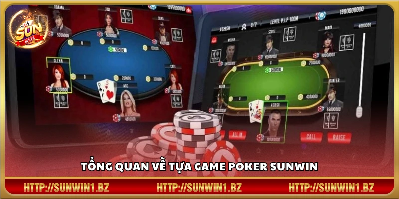 Poker Sunwin – Game bài quốc tế đỉnh cao dành cho dân chuyên Khái quát chung về Poker Sunwin