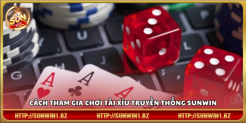 Tài xỉu truyền thống Sunwin – Đỉnh cao giải trí cổ điển Cách vào ván và đặt cược tài xỉu cổ điển tại Sunwin