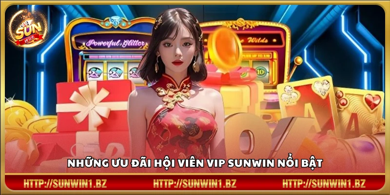 Ưu đãi hội viên VIP Sunwin – Đặc quyền vượt trội dành cho hội viên Quyền lợi đặc biệt dành cho thành viên VIP Sunwin