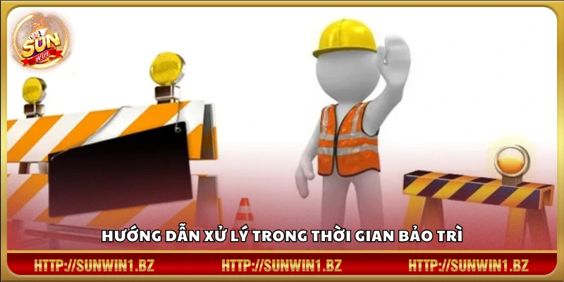 Bảo trì Sunwin – Tạm dừng dịch vụ để nâng cấp hệ thống Phương án xử lý khi gặp bảo trì tại Sun win