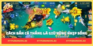 Cách bắn cá thắng và chiến lược thực chiến tại Sunwin Cách bắn cá thắng là giữ vững nhịp sống