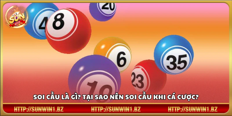 Cách soi cầu hiệu quả nhất – Bắt cầu chuẩn tăng tỷ lệ thắng vượt trội Khái niệm soi cầu và lợi ích khi áp dụng