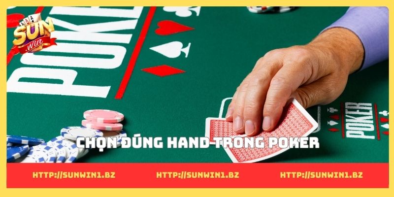 Kinh nghiệm chơi Poker và những bài học thực chiến ở Sunwin Chọn đúng hand trong Poker