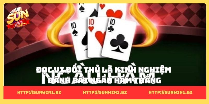 Kinh nghiệm đánh bài ngầu hầm làm chủ từng ván đấu bất ngờ Đọc vị đối thủ là kinh nghiệm đánh bài ngầu hầm thắng