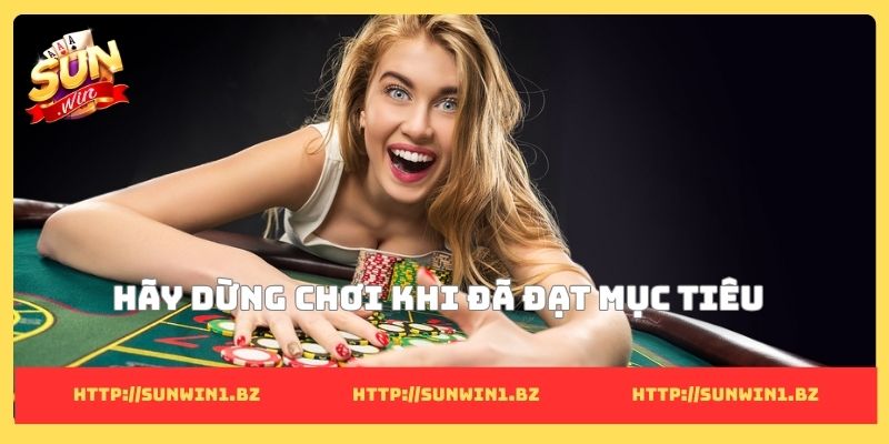 9 cách chơi casino luôn thắng và những bí mật giúp hốt bạc Hãy dừng chơi khi đã đạt mục tiêu