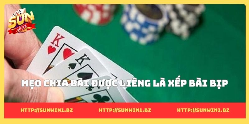 5 mẹo chia bài được liêng và những kỹ thuật cực chi tiết Mẹo chia bài được liêng là xếp bài bịp