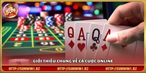 Tổng quan cơ bản về hình thức cá cược trực tuyến