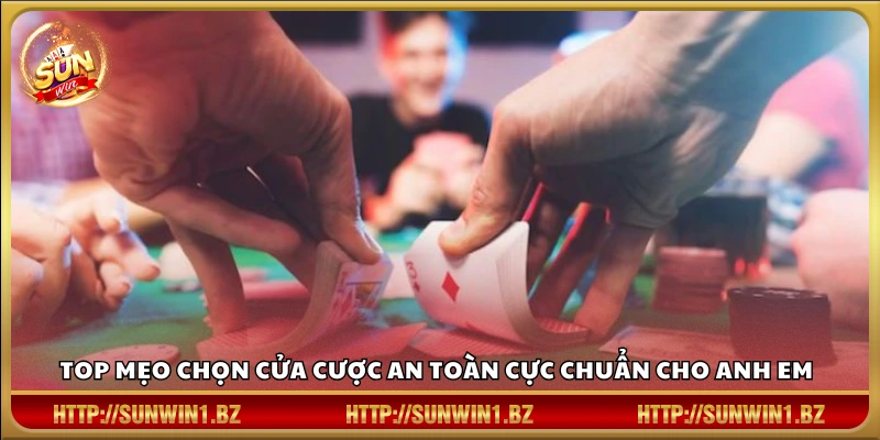 Mẹo chọn cửa cược an toàn – Bí quyết chơi chắc tay tránh mất vốn Mẹo chọn cửa cược an toàn giúp cược thủ đặt cửa chắc tay