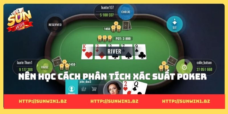 Làm giàu từ poker - Con đường đổi đời của người bản lĩnh Nên học cách phân tích xác suất Poker