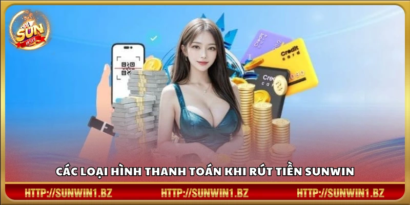Rút tiền Sunwin – An toàn bảo mật xử lý tự động 24/7 Các phương thức rút tiền hiện có trong Sunwin