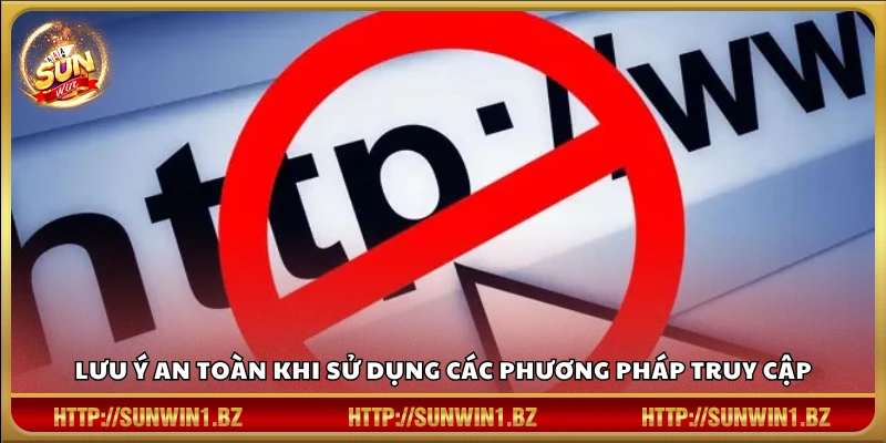 Sunwin bị chặn – Cách khắc phục lỗi truy cập nhanh chóng Lưu ý quan trọng để đảm bảo an toàn khi đăng nhập Sunwin